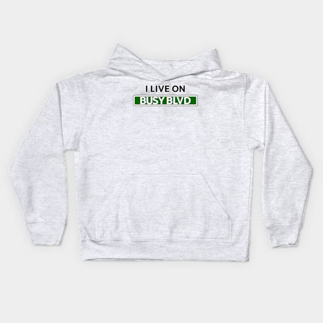 I live on Busy Blvd Kids Hoodie by Mookle